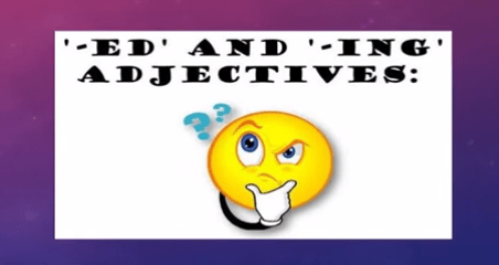 Online Learning – Adjectives ‘ed’ & ‘ing’