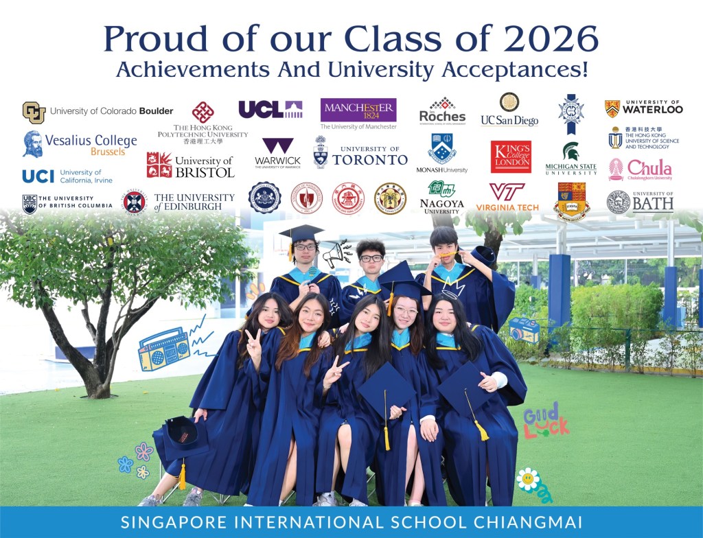 From the United Kingdom and Canada to the United States, Japan, and beyond, our seniors have secured outstanding offers from world-renowned institutions. Thank you to our dedicated faculty at Chiang Mai and PU campuses , supportive families, and the entire SISB community for helping guide our students toward this momentous milestone.
